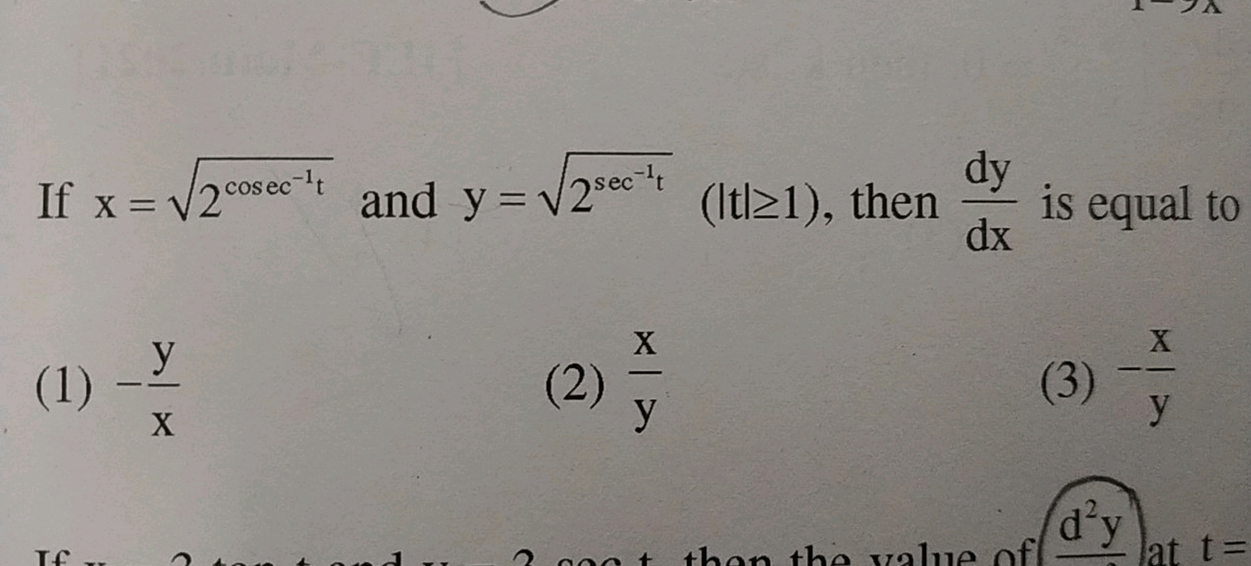 If x=2cosec−1t​ and y=2sec−1t​(∣t∣≥1), then dxdy​ is equal to
(1) −xy​