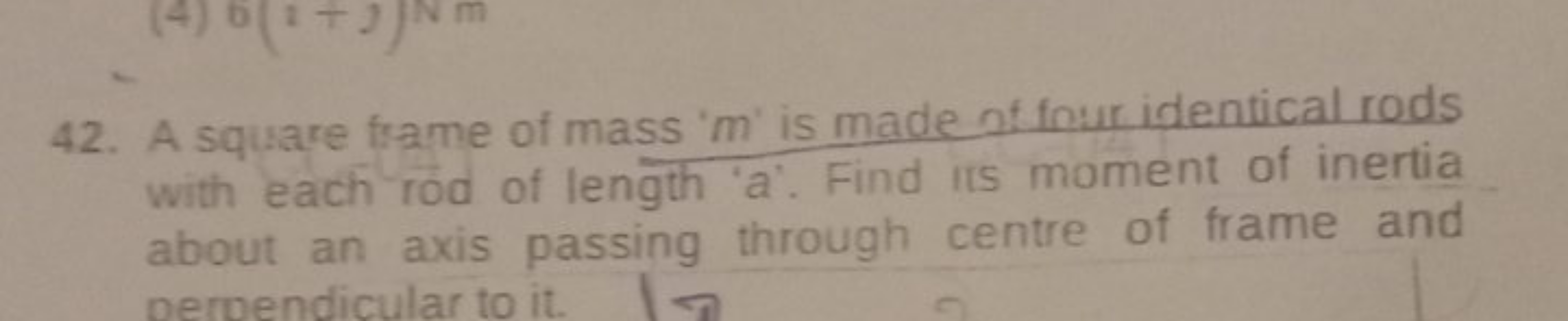 42. A square frame of mass ' m ' is made of four identical rods with e