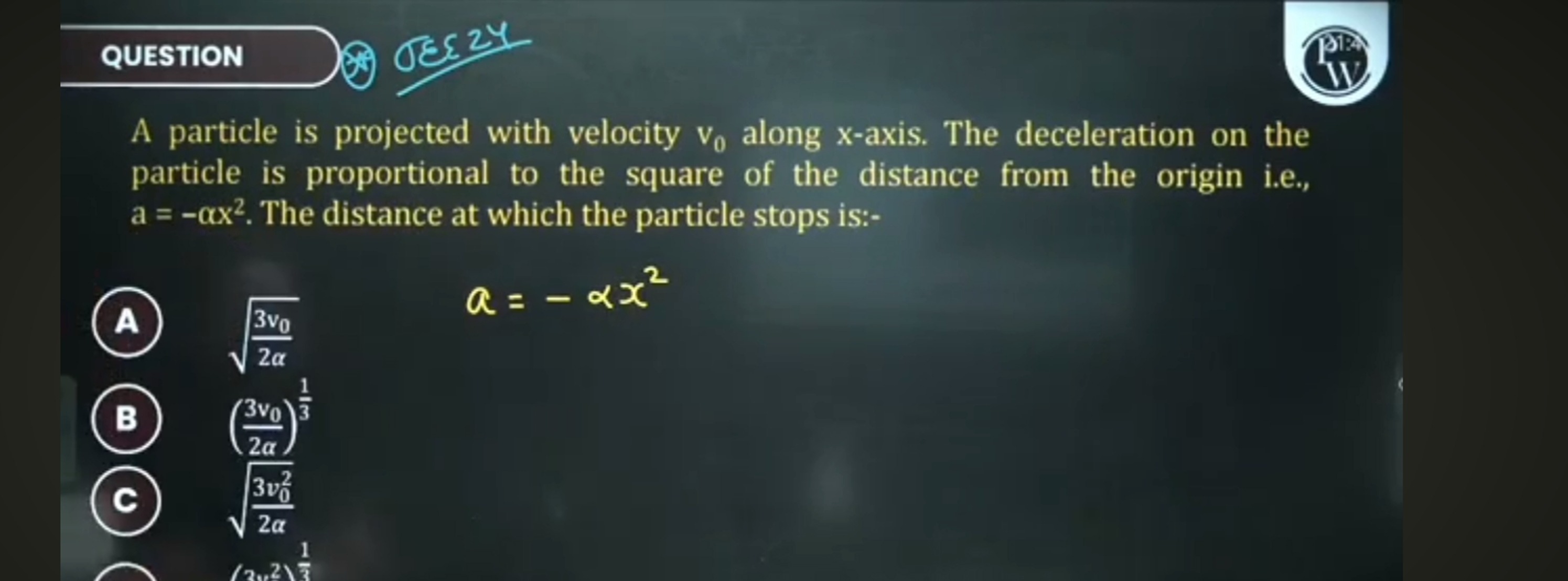 QUESTION
A particle is projected with velocity v0​ along x -axis. The 