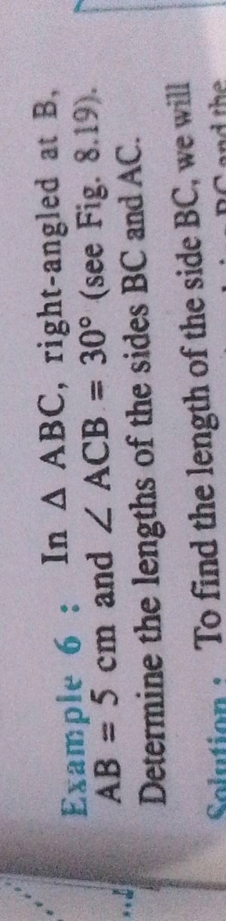 Example 6 : In △ABC, right-angled at B, AB=5 cm and ∠ACB=30∘ (see Fig.