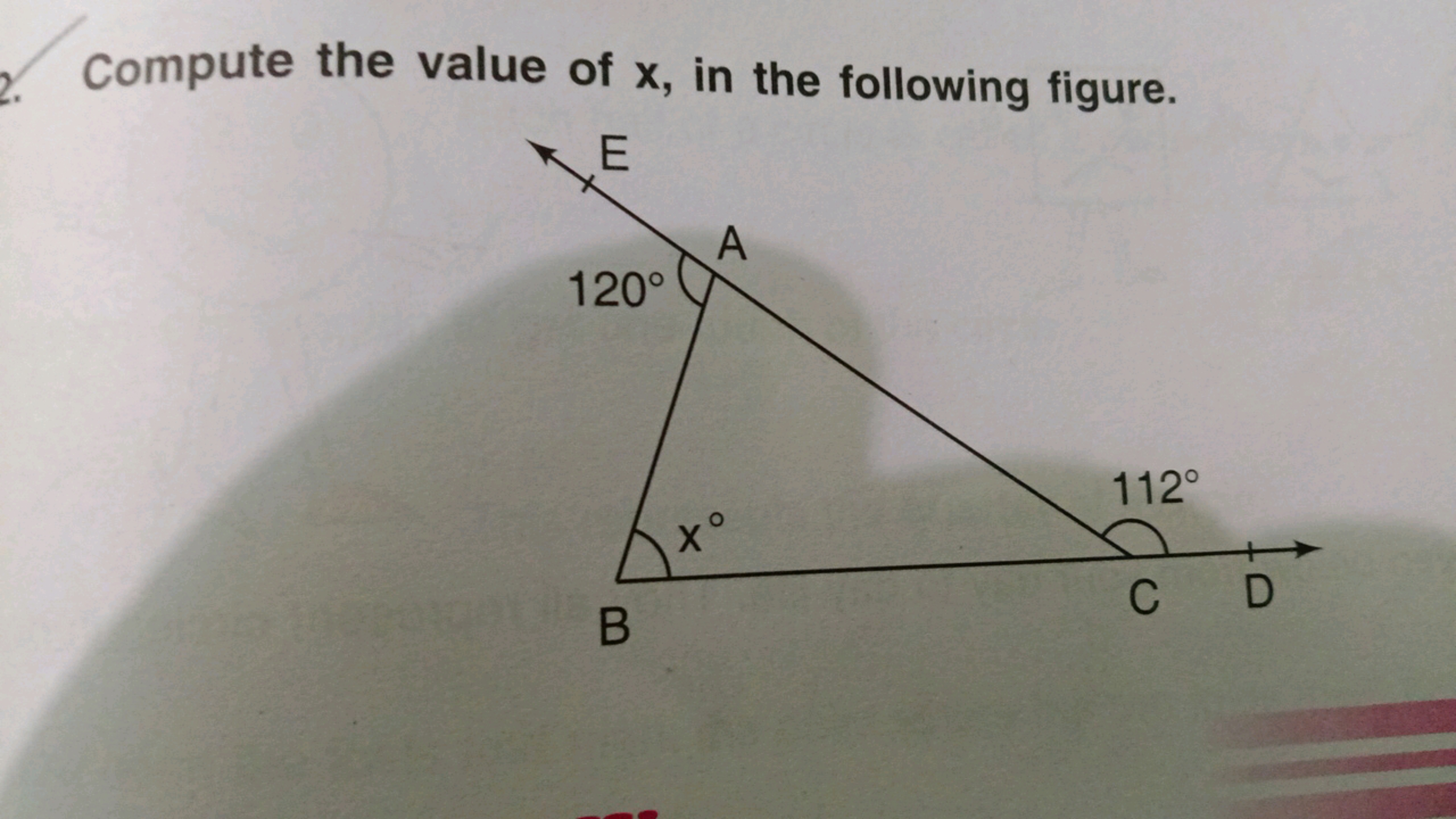 2. Compute the value of x, in the following figure.
E
A
120°
112°
B
CD