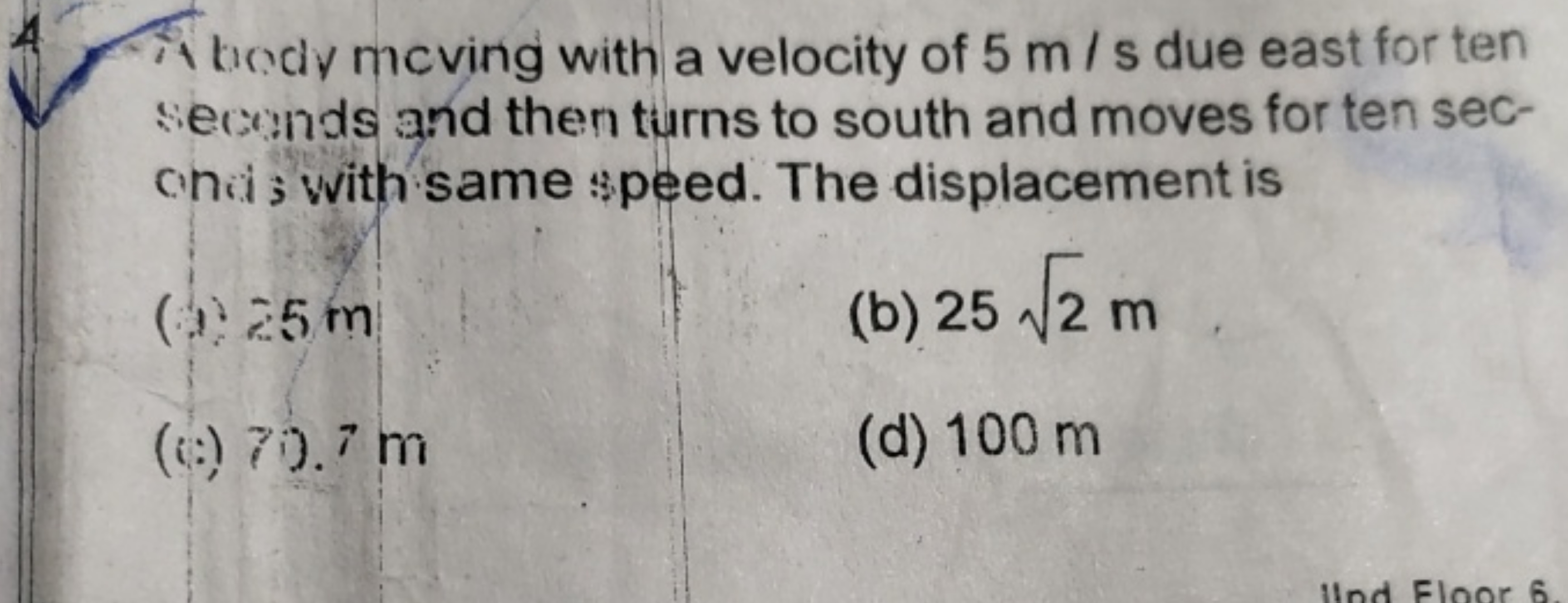 4 Th bodv mc ving with a velocity of 5 m/s due east for ten secends an