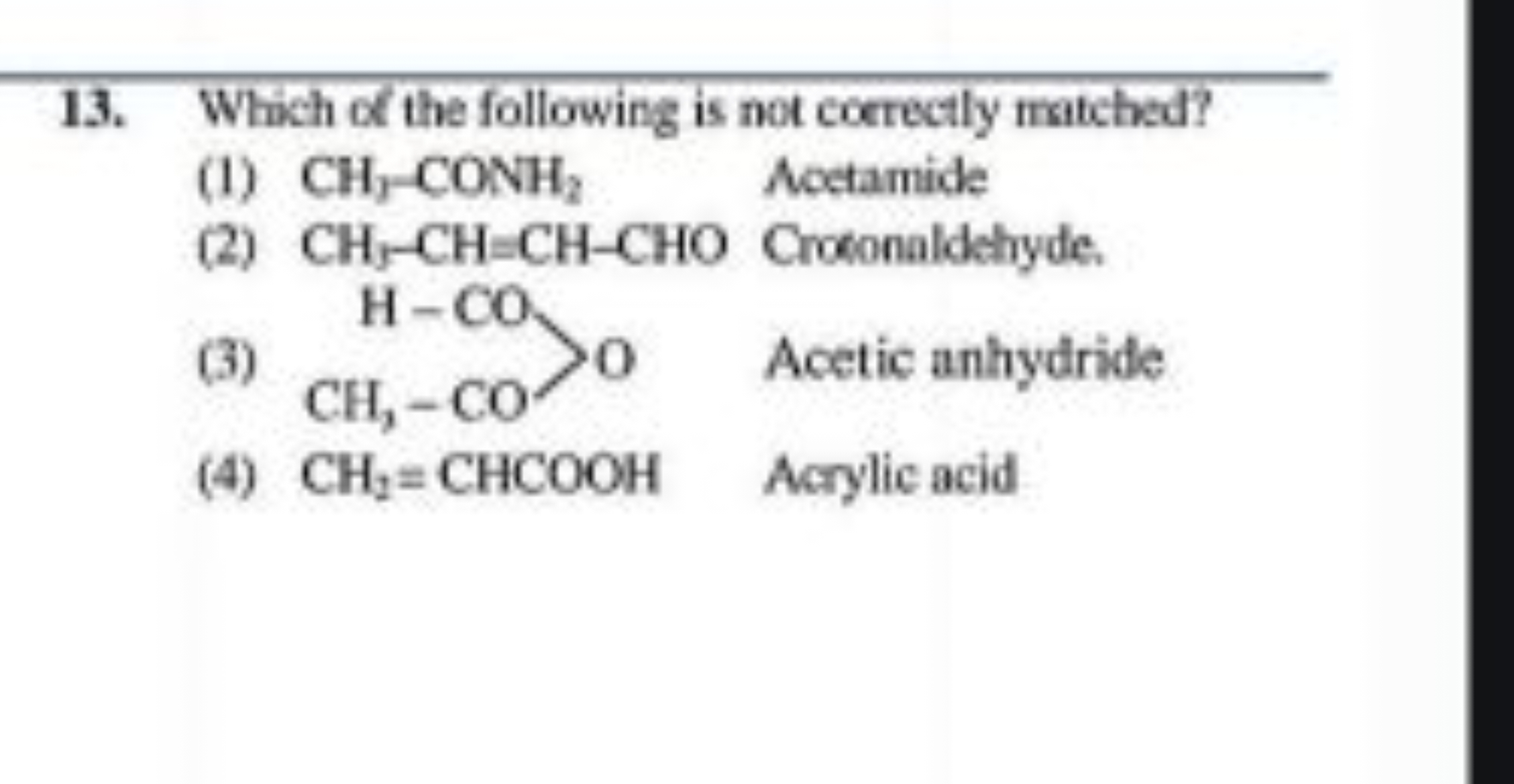 13. Which of the following is not correctly matched?
(1) CH3​−CONH2​

