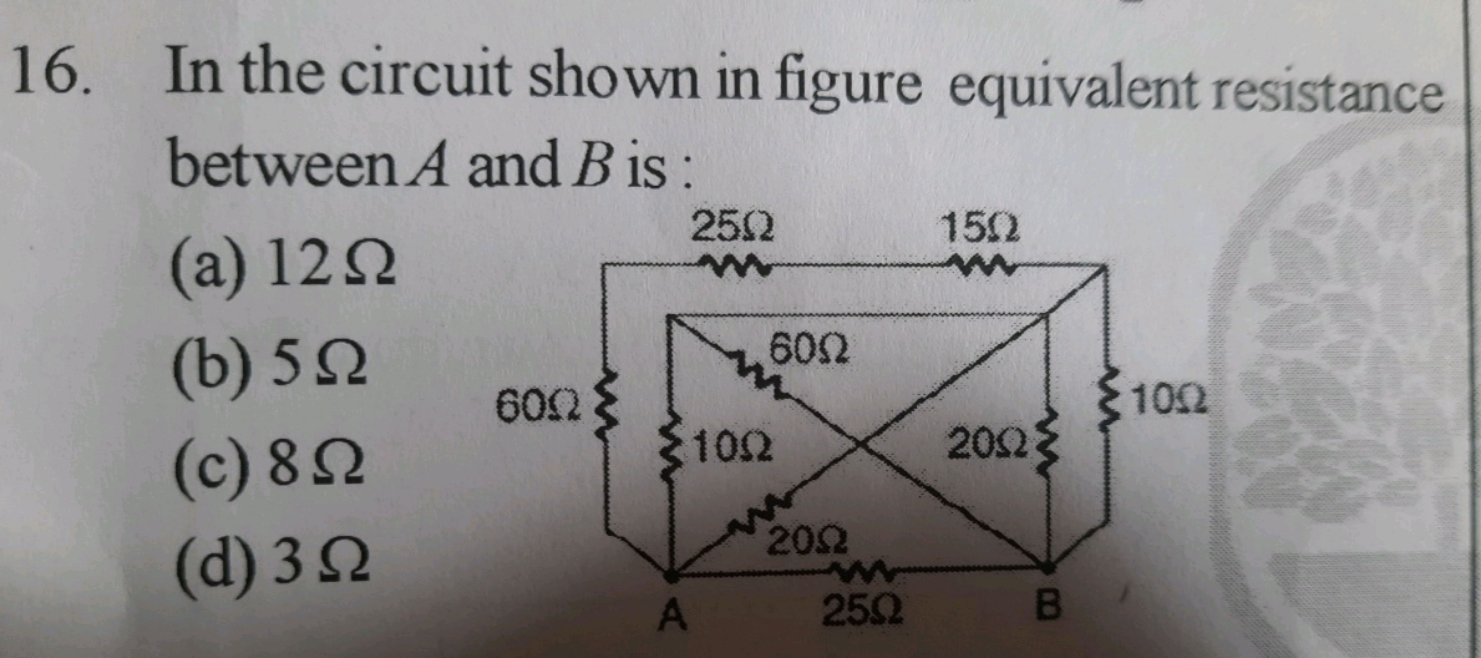 16. In the circuit shown in figure equivalent resistance
between A and