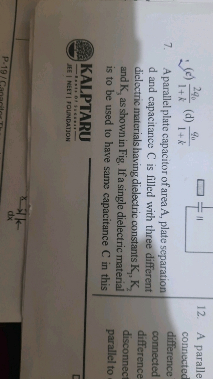 (c) 1+k2q0​​
(d) 1+kq0​​
12. A paralle
connected
7. A parallel plate c