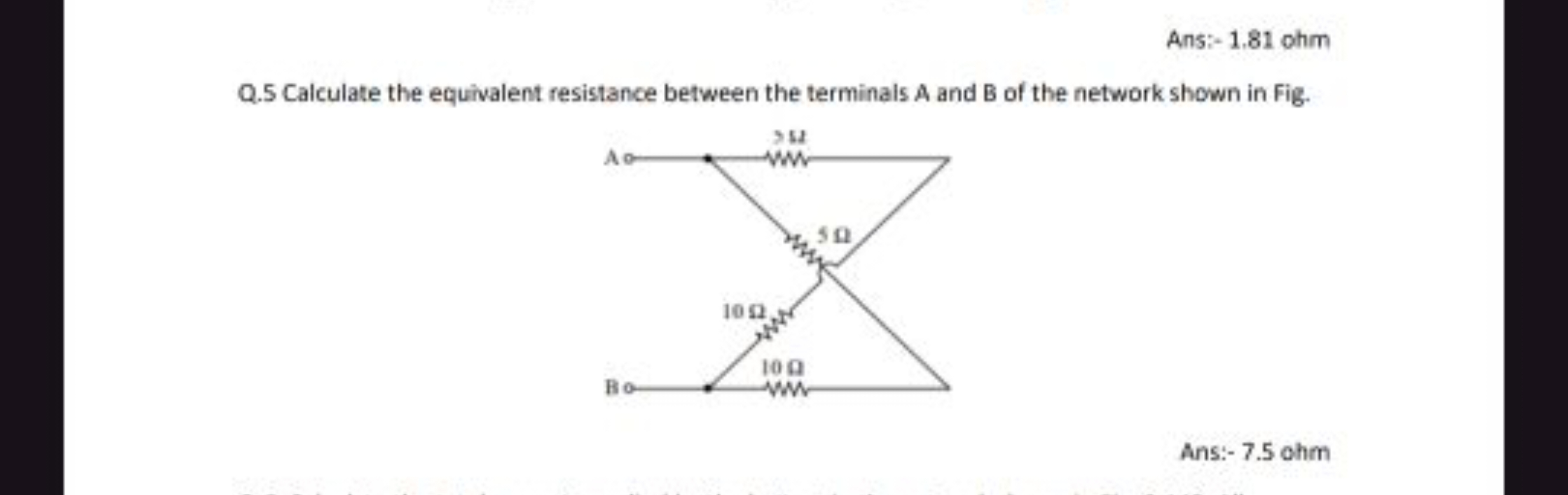 Ans:- 1.81 ohm
Q. 5 Calculate the equivalent resistance between the te