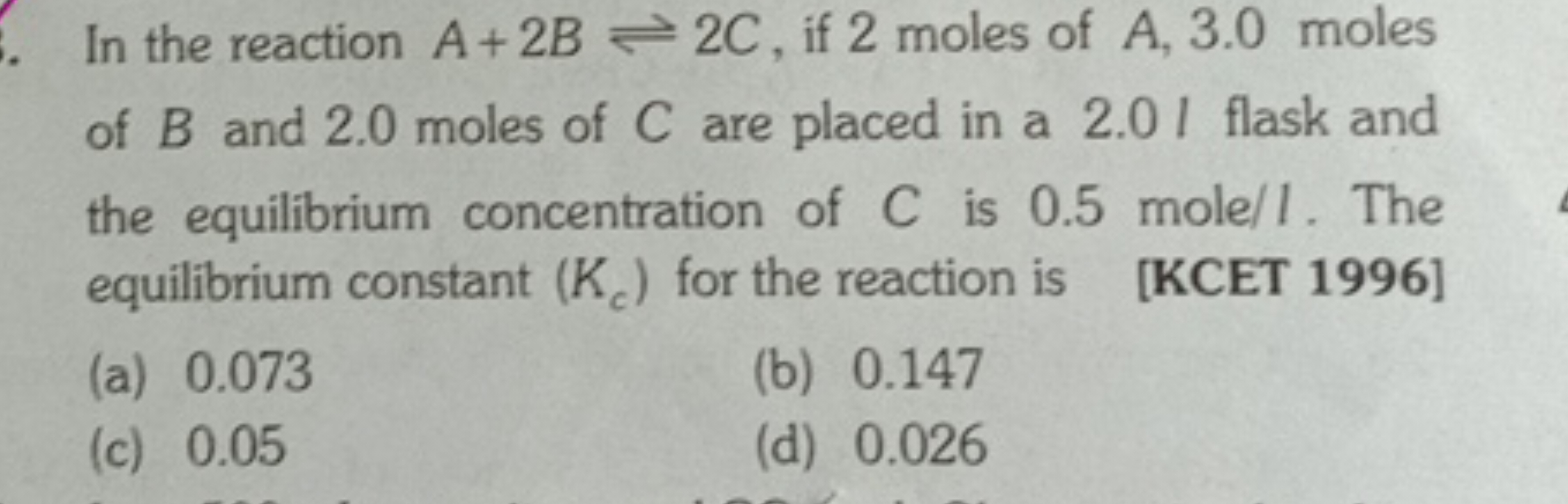 In the reaction A+2B⇌2C, if 2 moles of A,3.0 moles of B and 2.0 moles 