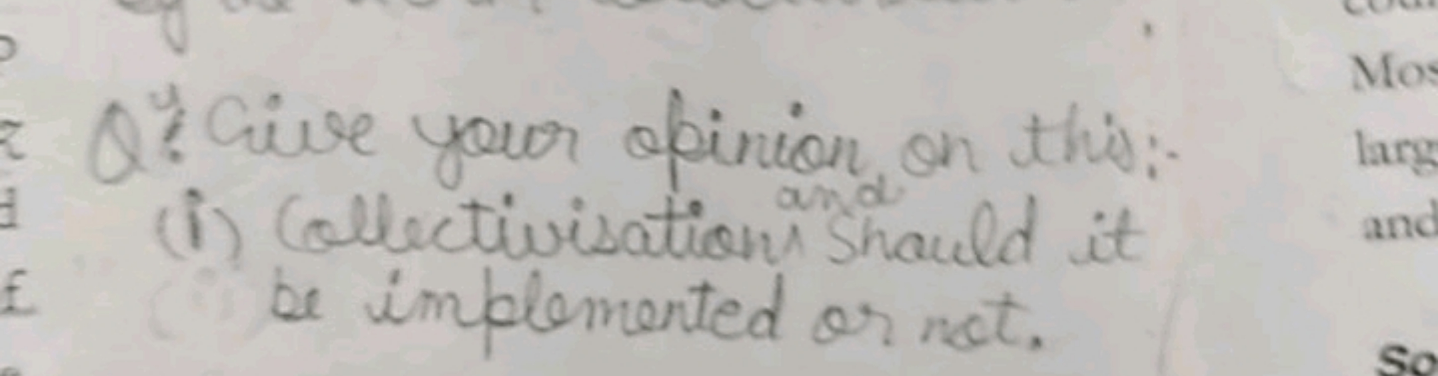 Q! Give your opinion on this: (i) Collectivisation anshauld it be impl