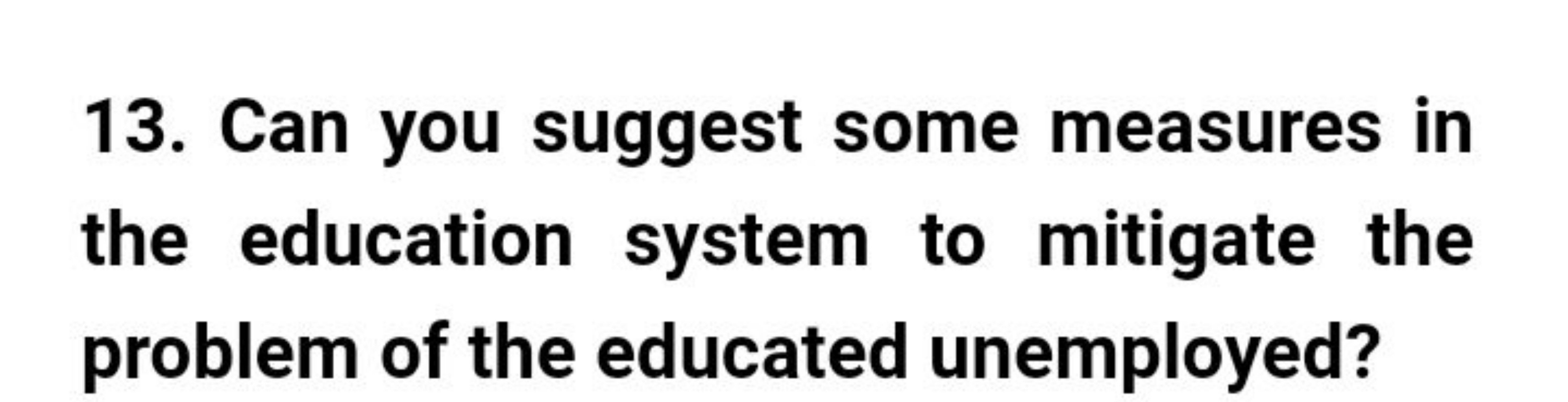 13. Can you suggest some measures in the education system to mitigate 