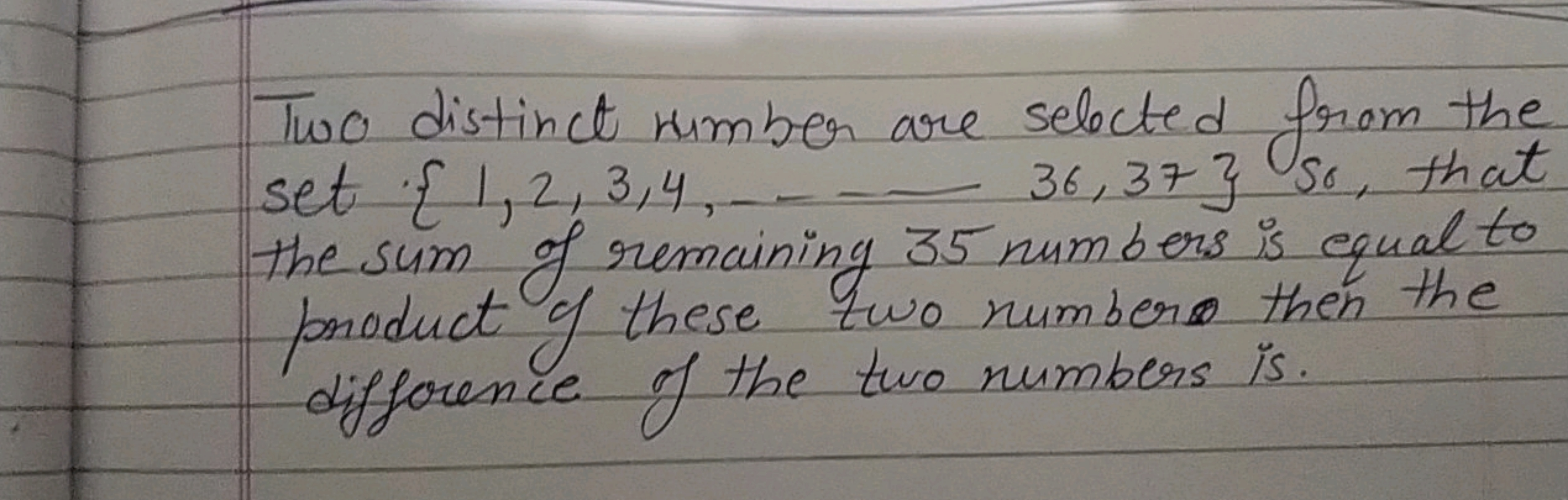 Two distinct number are selected from the set {1,2,3,4,…36,37} so, tha