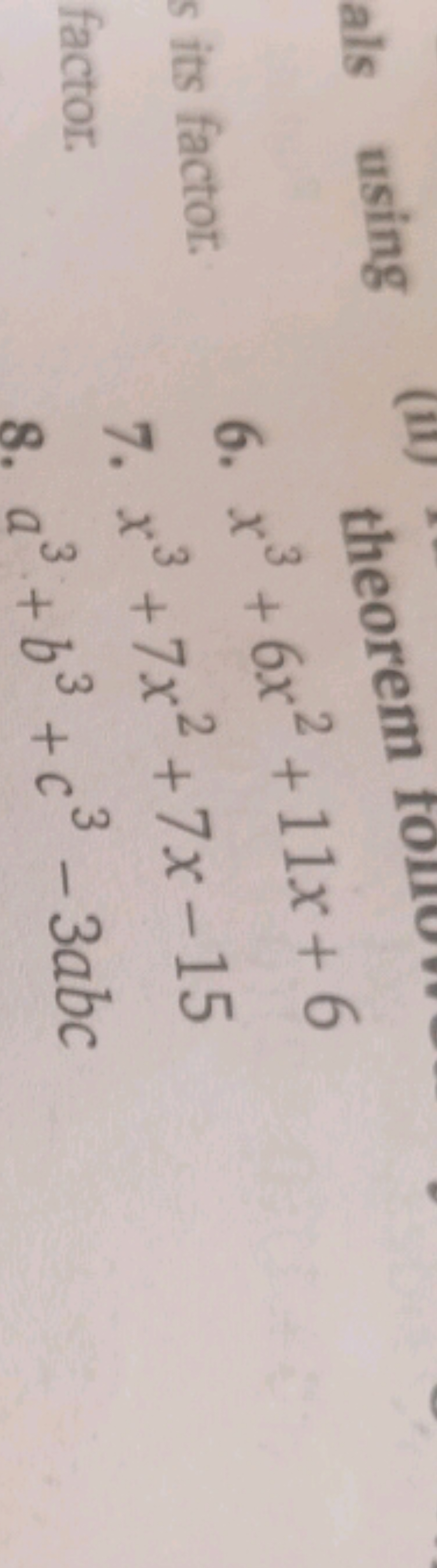 6. x3+6x2+11x+6
7. x3+7x2+7x−15
8. a3+b3+c3−3abc