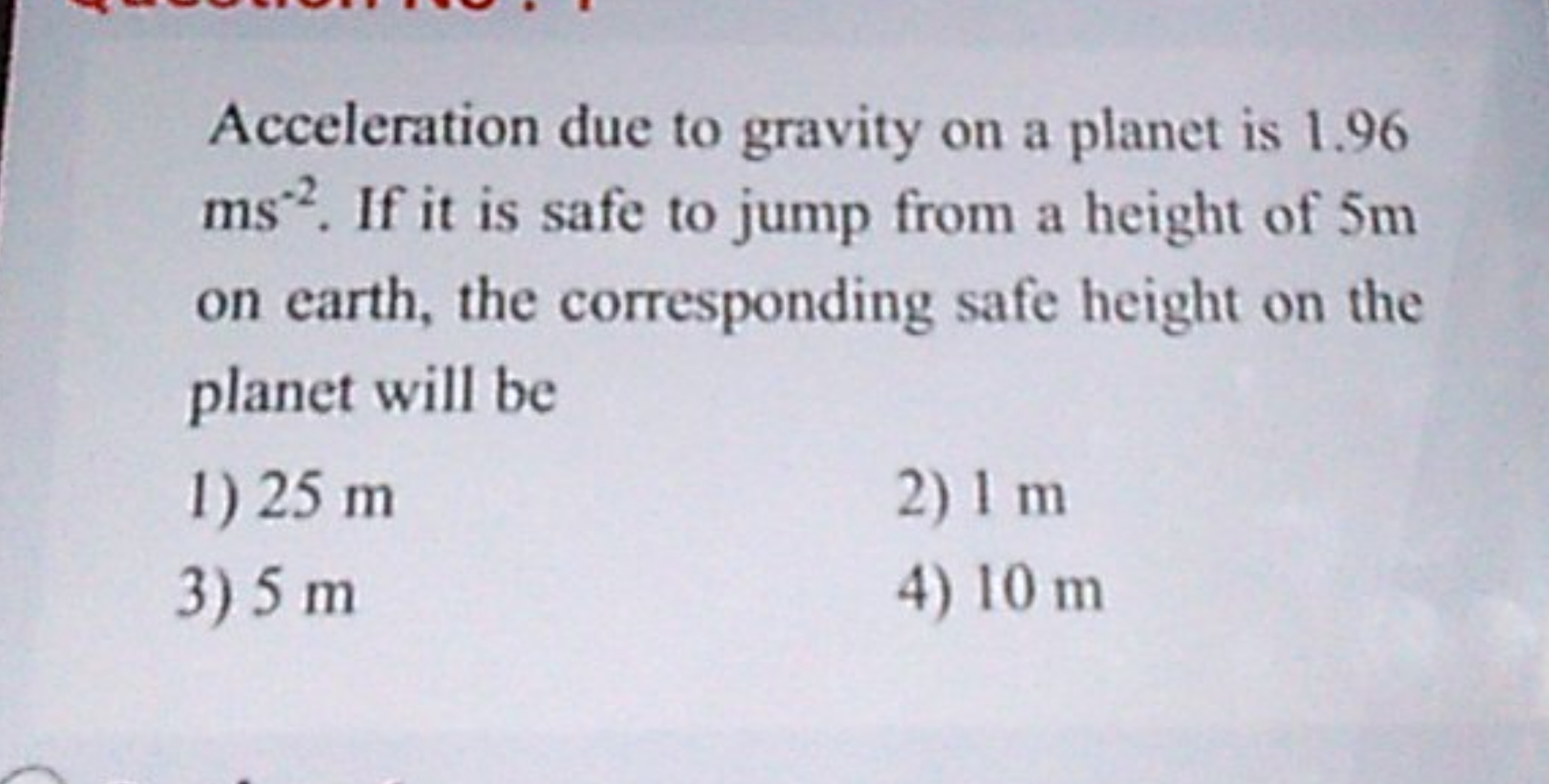 Acceleration due to gravity on a planet is 1.96 ms−2. If it is safe to