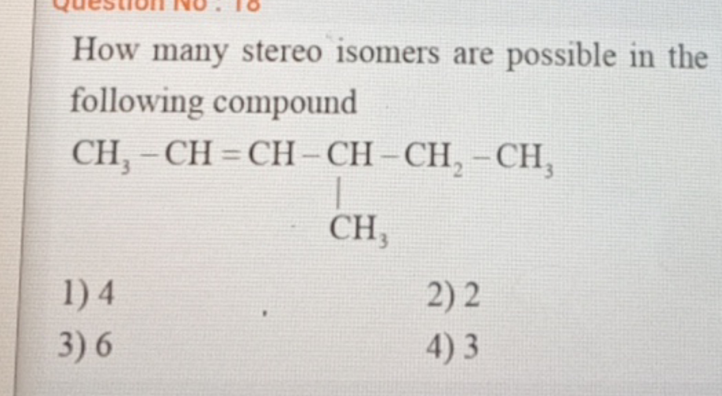 How many stereo isomers are possible in the following compound
CC=CC(C