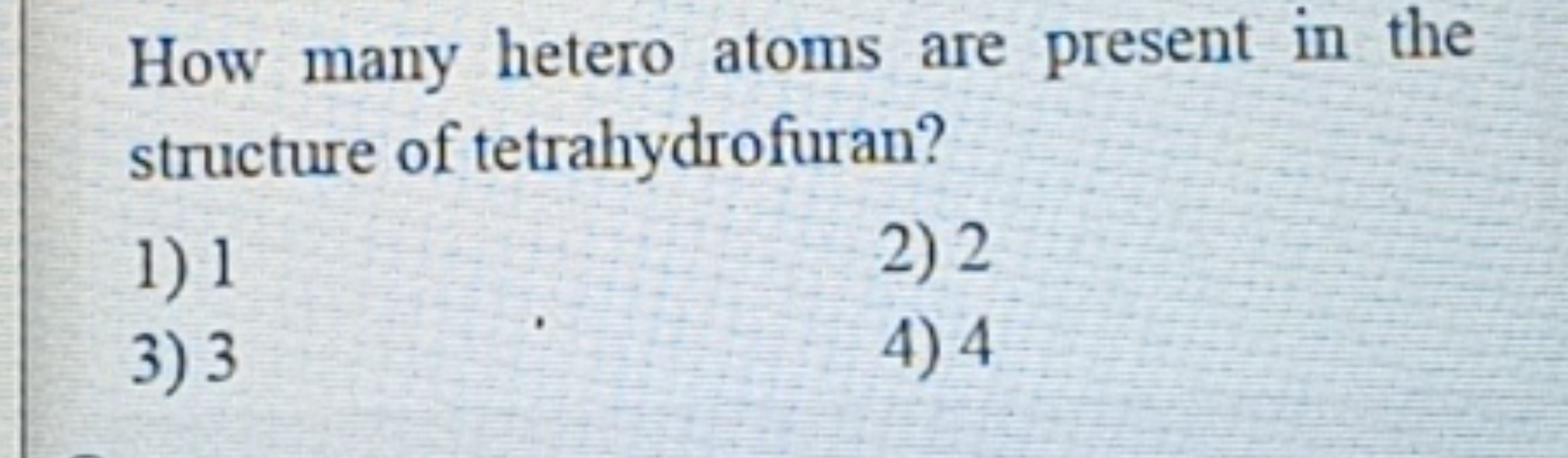 How many hetero atoms are present in the structure of tetrahydrofuran?