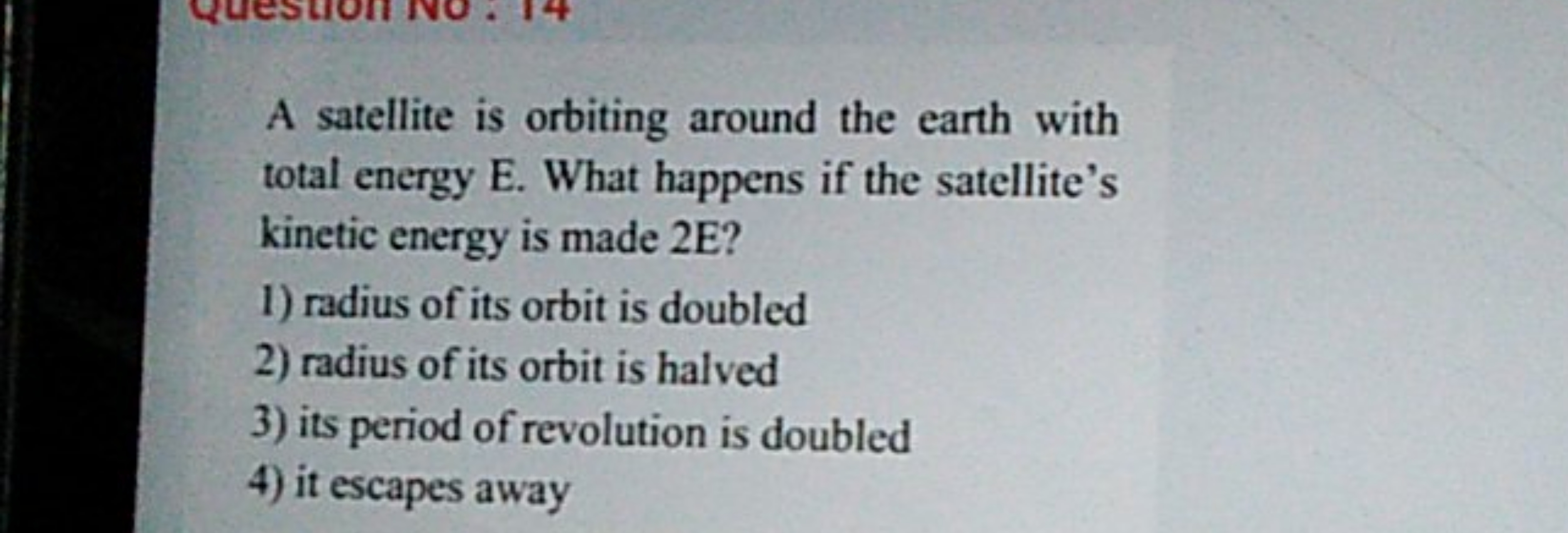 A satellite is orbiting around the earth with total energy E. What hap