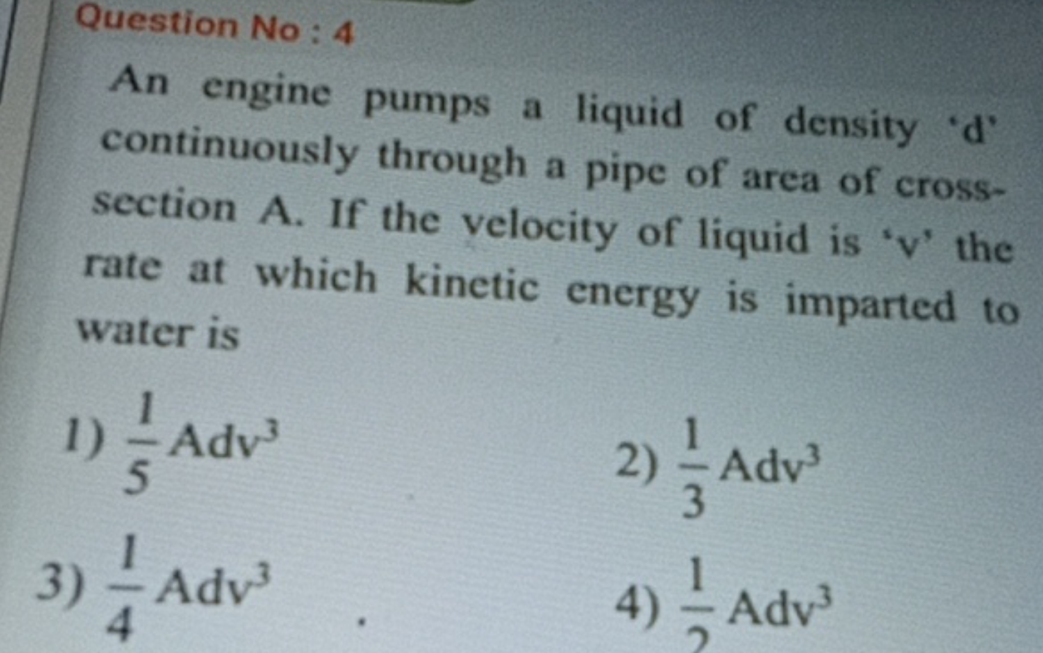 Question No: 4
An engine pumps a liquid of density ' d ' continuously 