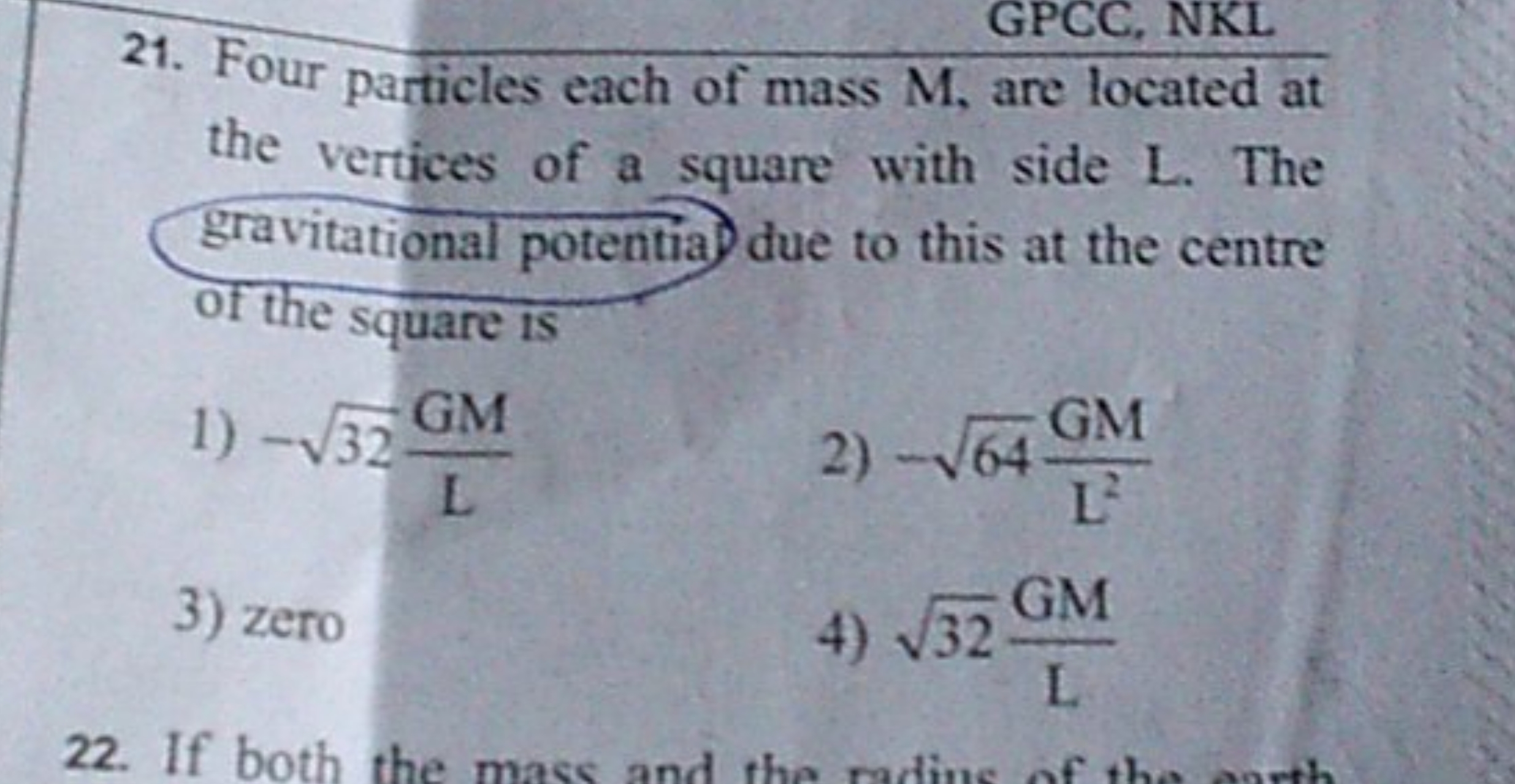 GPCC, NKL
21. Four particles each of mass M, are located at the vertic