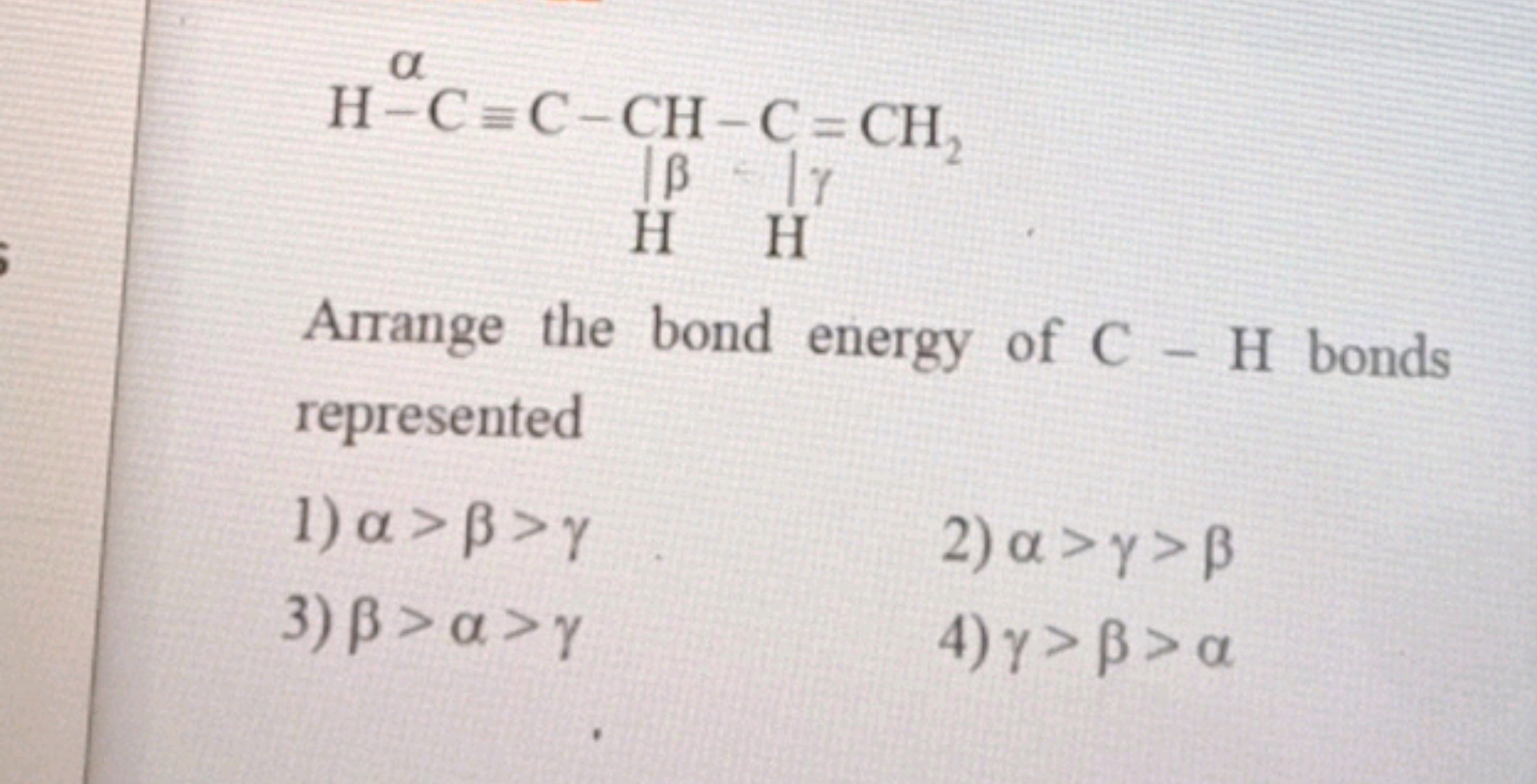 [CH2]C=CC(=C)C

Arrange the bond energy of C−H bonds represented
1) α>