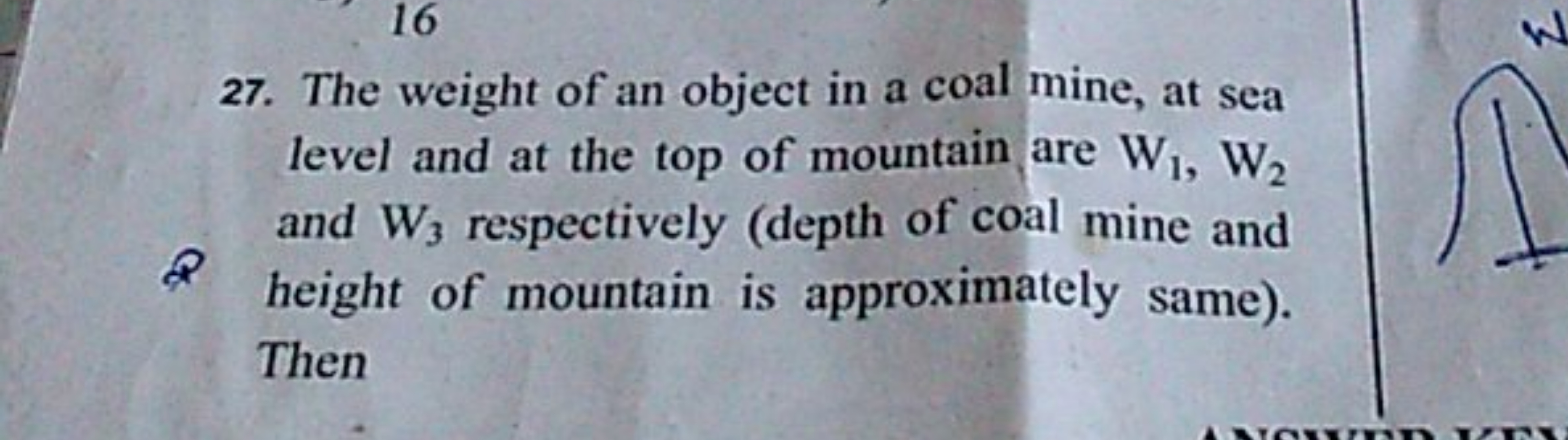 27. The weight of an object in a coal mine, at sea level and at the to