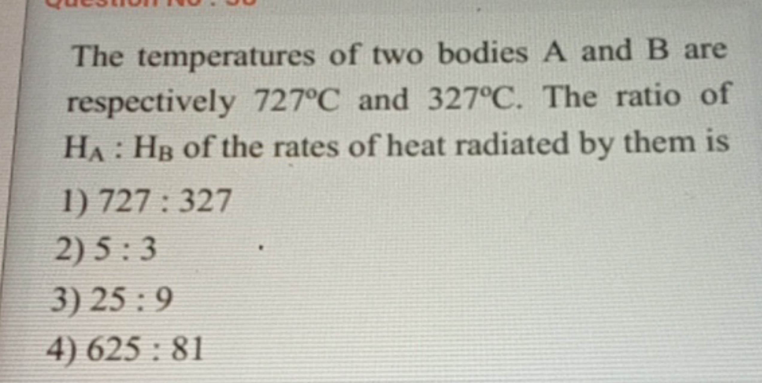 The temperatures of two bodies A and B are respectively 727∘C and 327∘