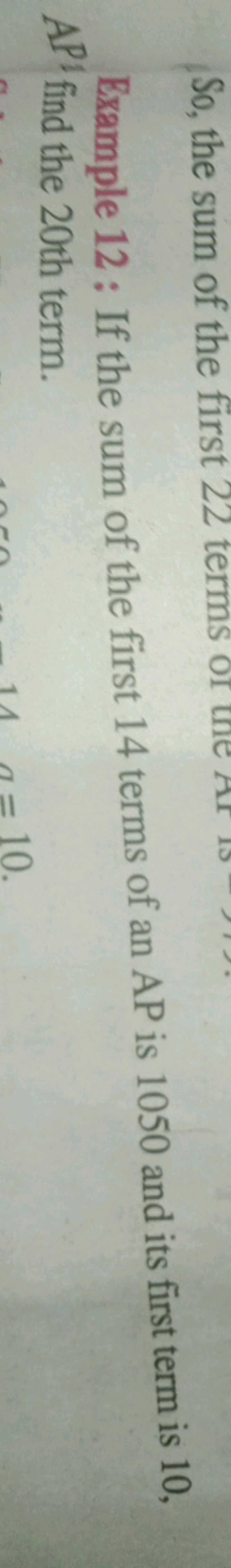 Example 12: If the sum of the first 14 terms of an AP is 1050 and its 