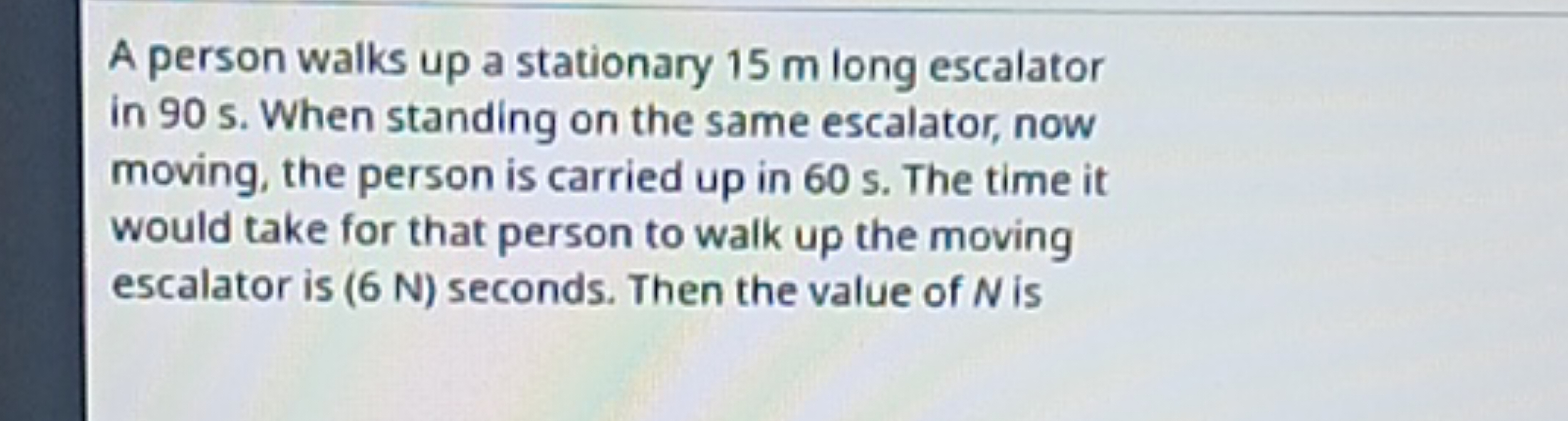 A person walks up a stationary 15 m long escalator in 90 s . When stan