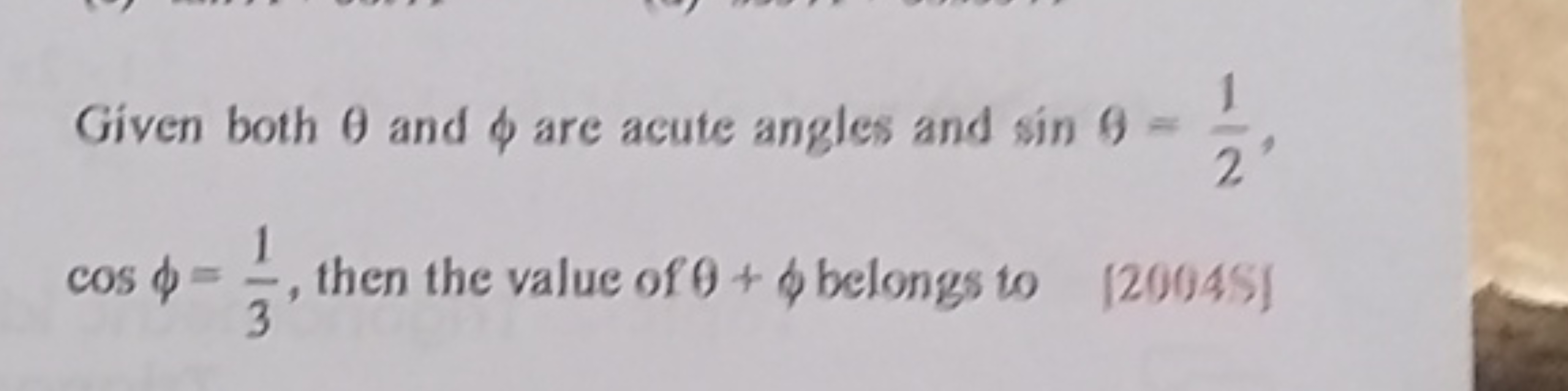 Given both θ and ϕ are acute angles and sinθ=21​, cosϕ=31​, then the v