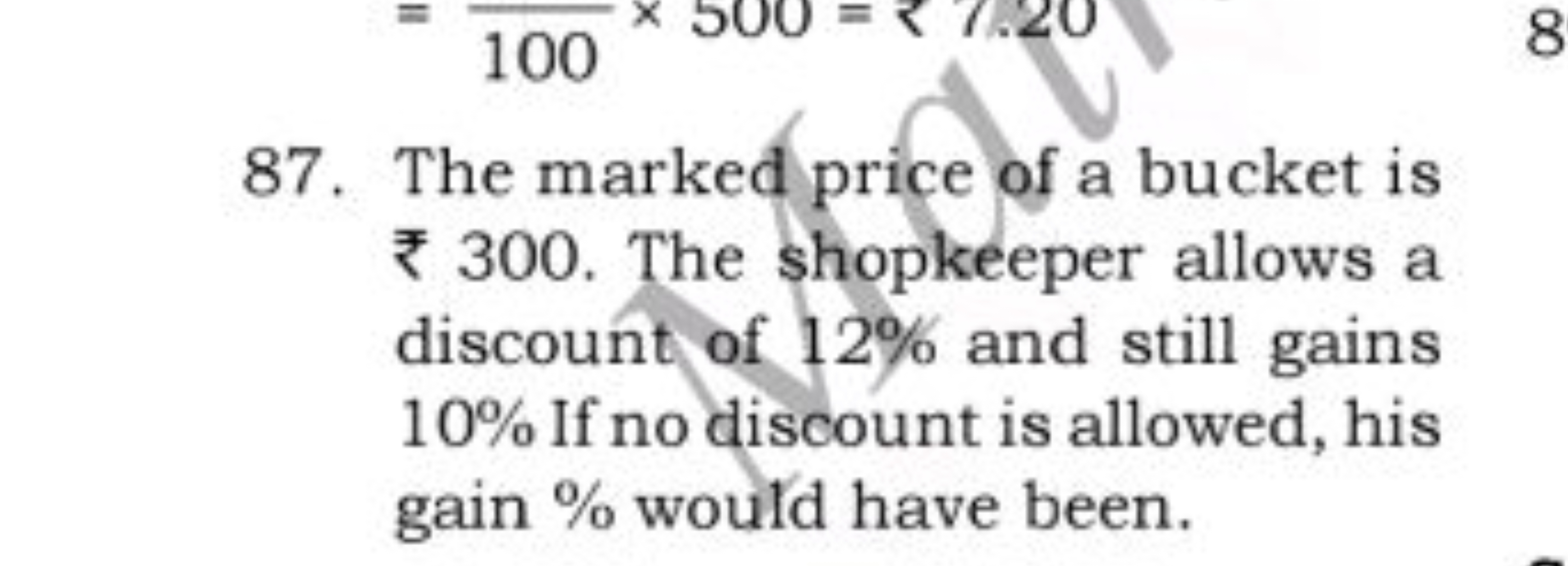 87. The marked price of a bucket is ₹300. The shopkeeper allows a disc