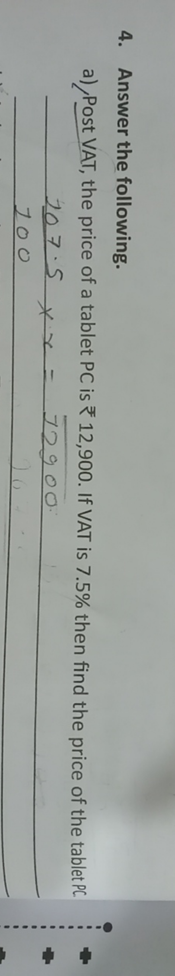 4. Answer the following.
a) Post VAT, the price of a tablet PC is ₹12,