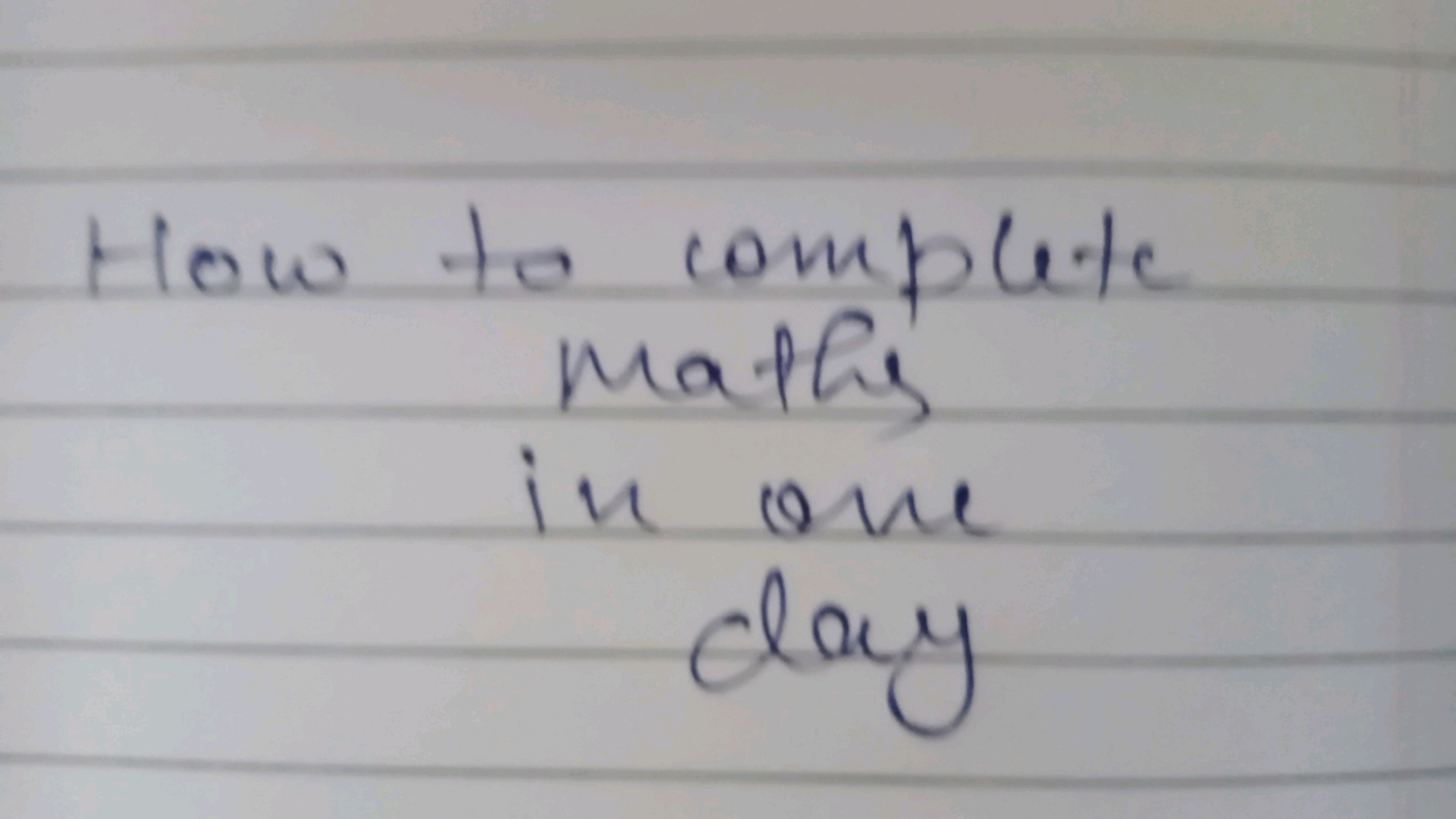 How to complete maths in one day