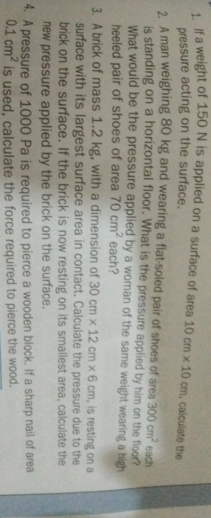 1. If a weight of 150 N is applied on a surface of area 10 cm×10 cm, c