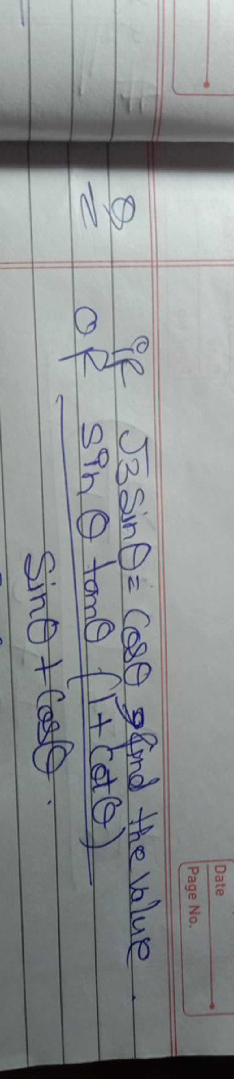 Q if 3​sinθ=cosθ find the value.
 op sinθ+cosθsinθtanθ(1+cotθ)​