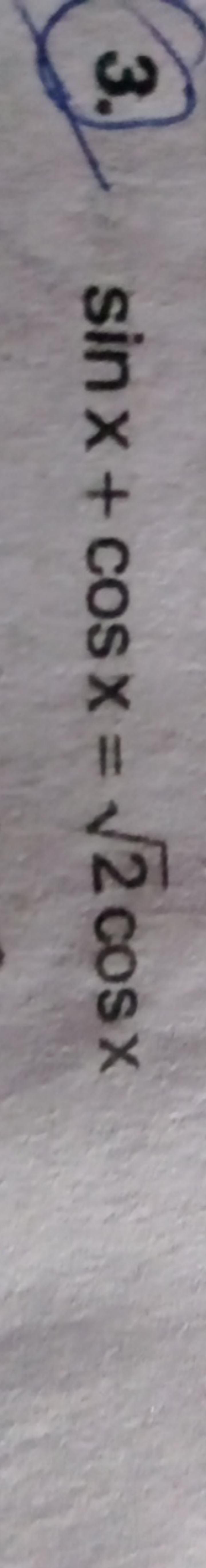 3. sinx+cosx=2​cosx