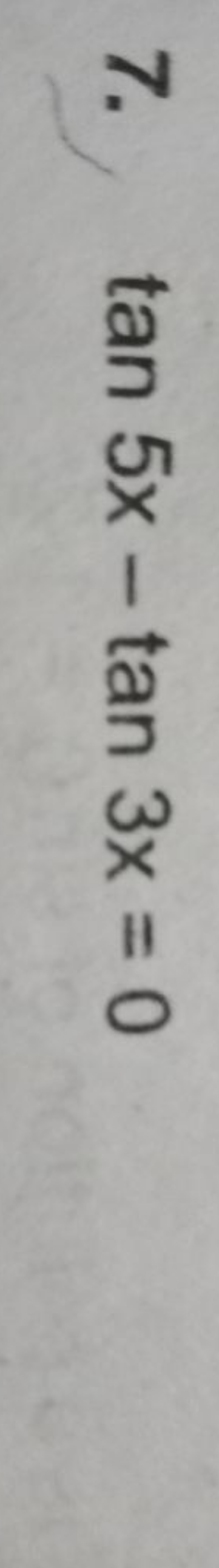 7. tan5x−tan3x=0