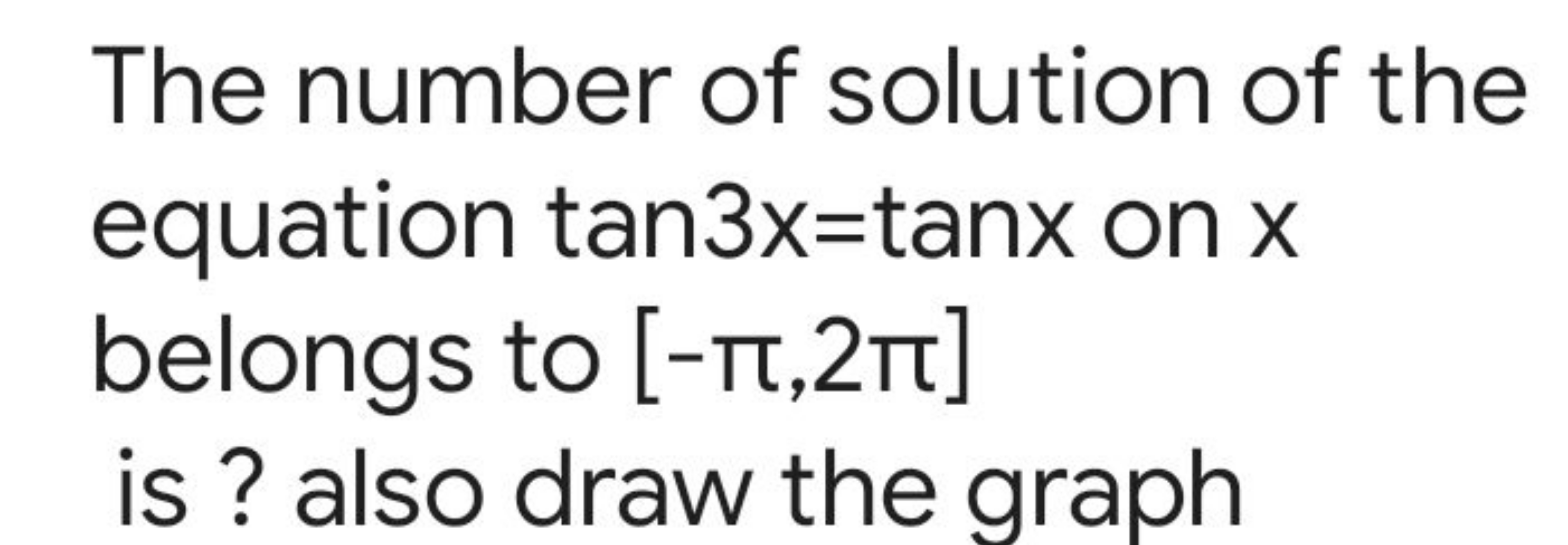 The number of solution of the equation tan3x=tanx on x belongs to [−π,