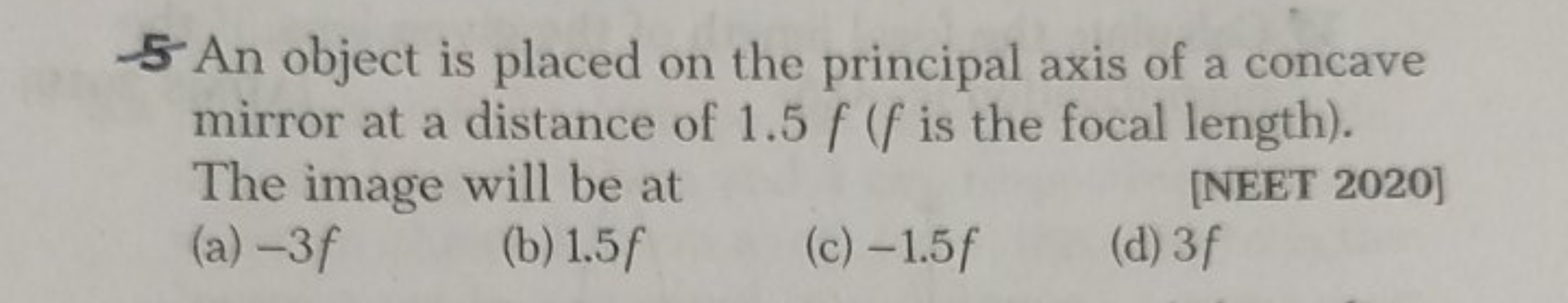 - 5 An object is placed on the principal axis of a concave mirror at a