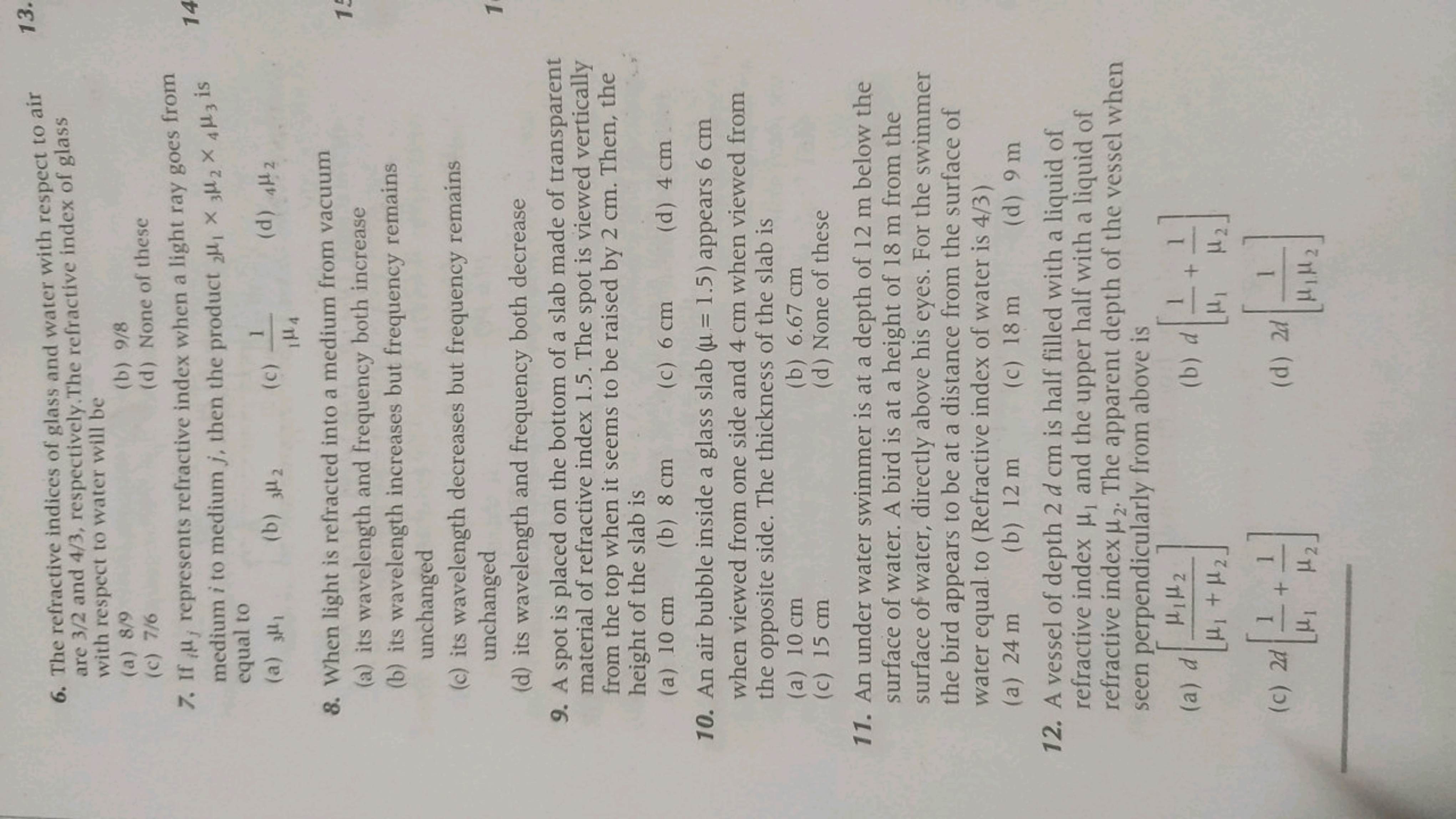 6. The refractive indices of glass and water with respect to air
are 3