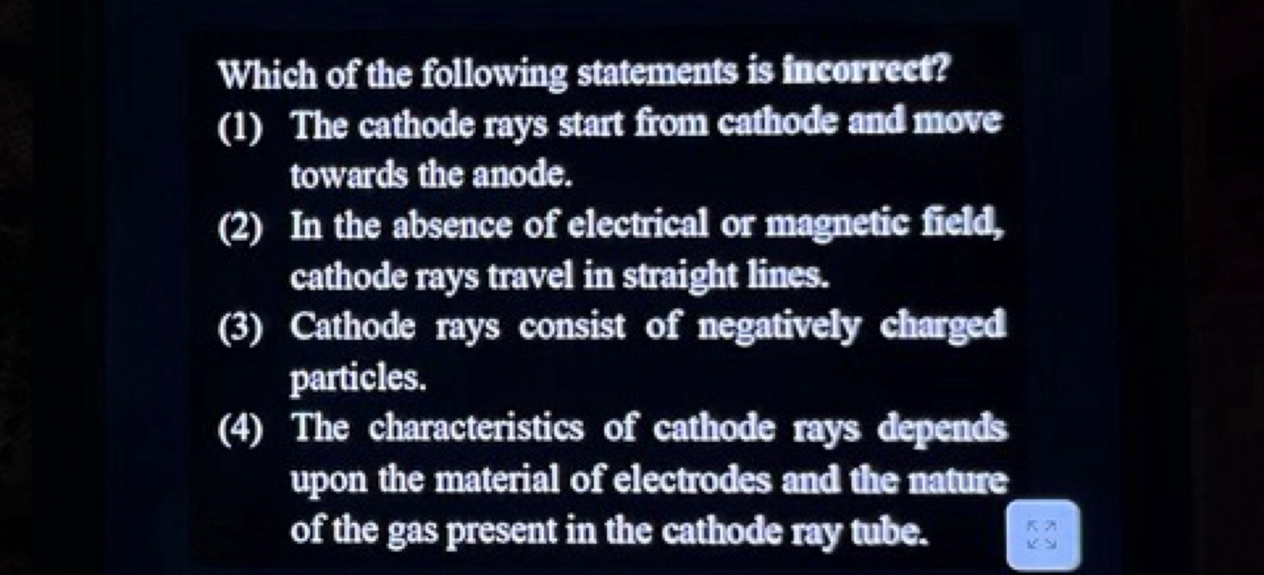 Which of the following statements is incorrect?
(1) The cathode rays s