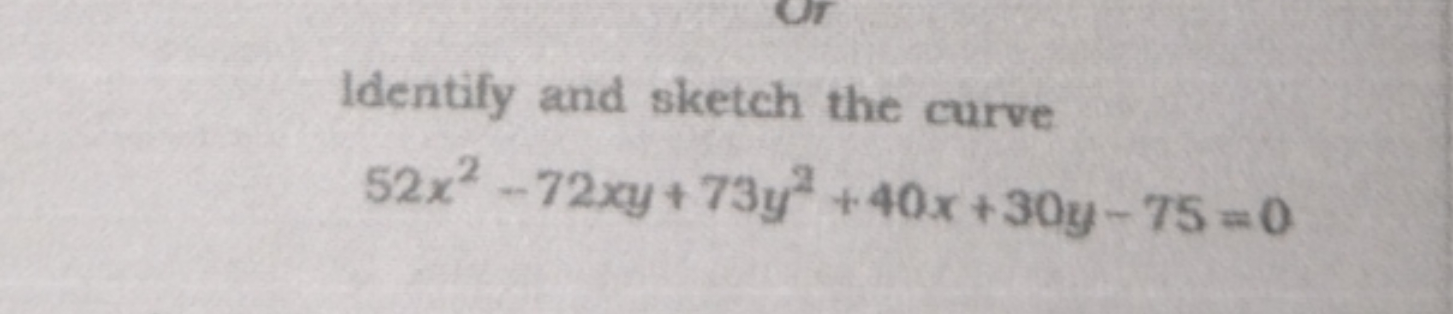 Identify and sketch the curve
52x²-72xy + 73y²+40x+30y-75=0