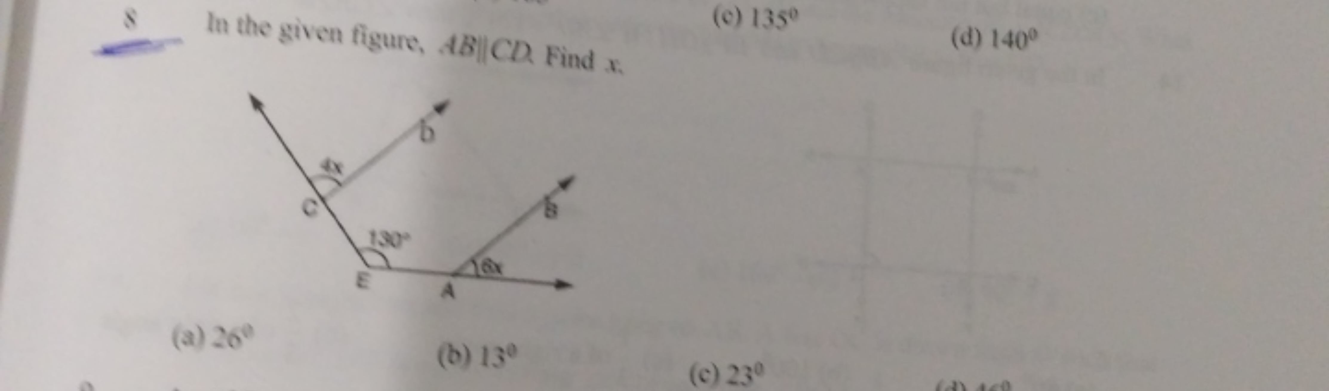 8
In the given figure, AB∥CD Find x.
(c) 135∘
(d) 140∘
(a) 26∘
(b) 13∘