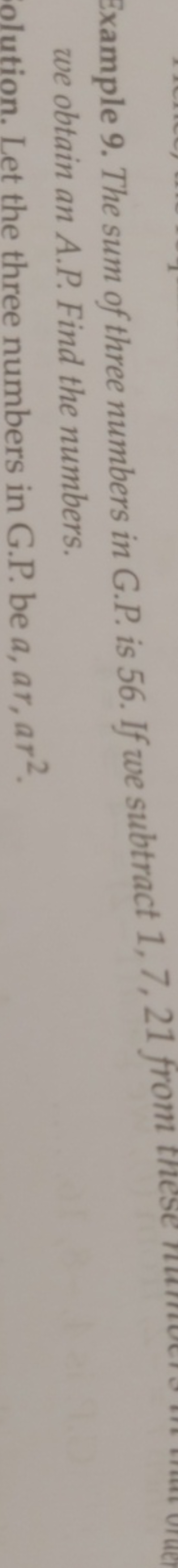 Example 9. The sum of three numbers in G.P. is 56 . If we subtract 1,7