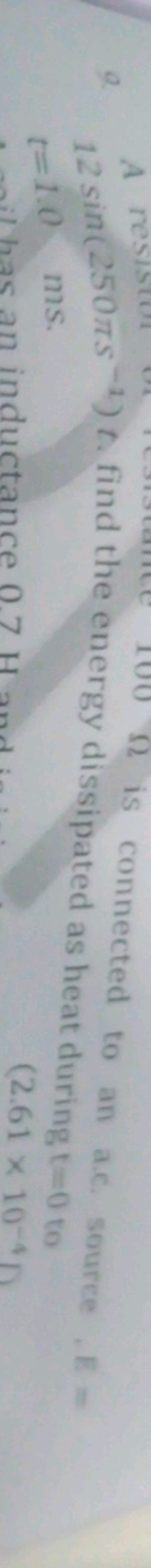 a. 12sin(250πs−1)t. find the energy is connected to an a.c. source E= 