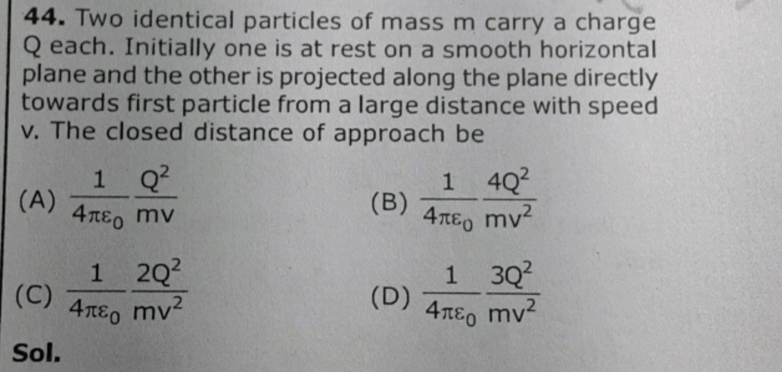 44. Two identical particles of mass m carry a charge Q each. Initially