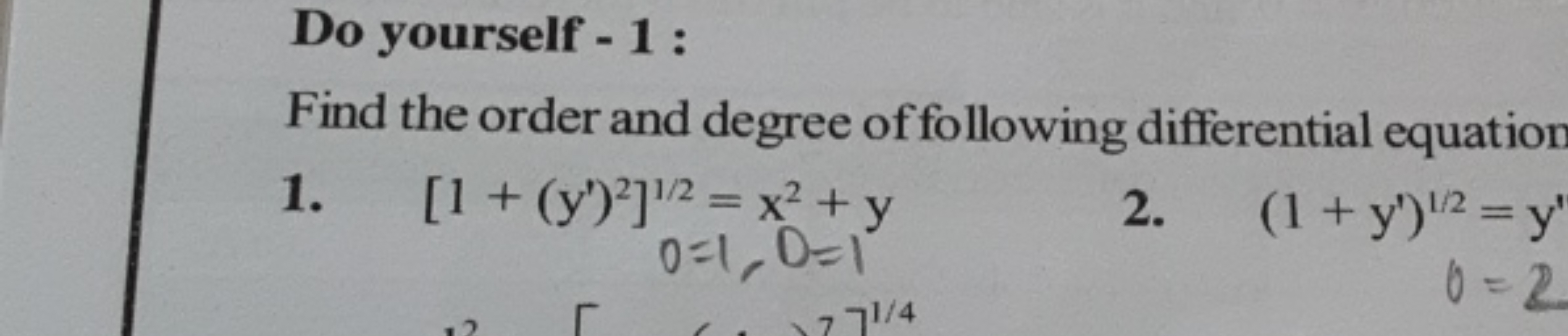 Do yourself - 1 :
Find the order and degree of following differential 