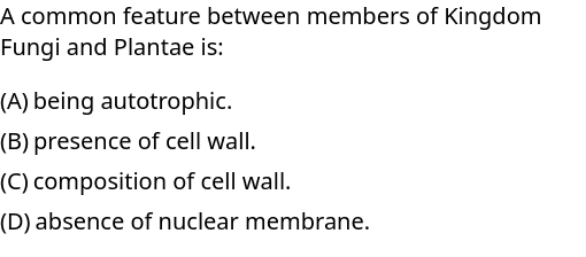 A common feature between members of Kingdom Fungi and Plantae is:
(A) 