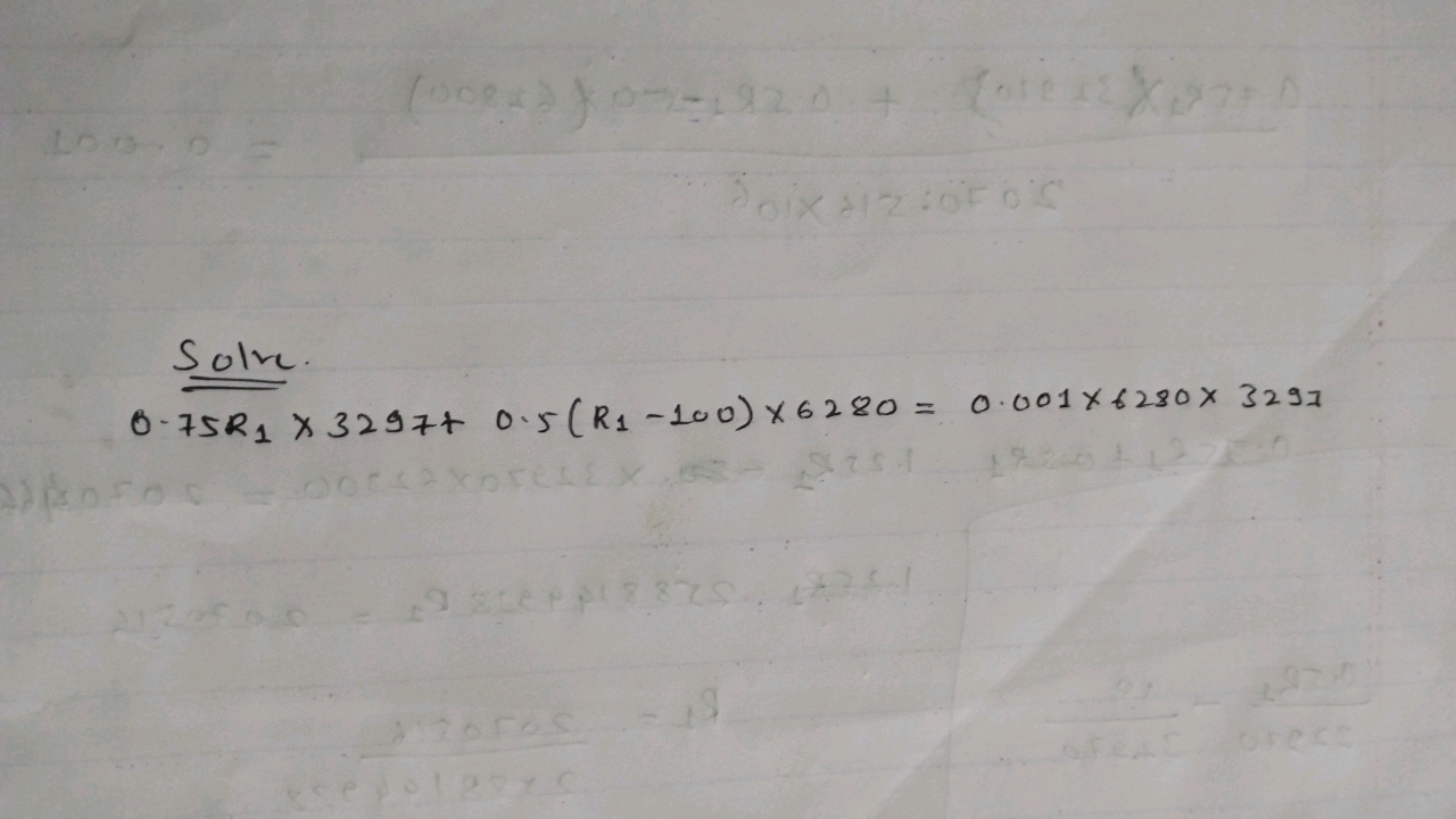 Solve.
0.75R1​×3297+0.5(R1​−100)×6280=0.001×6280×3297