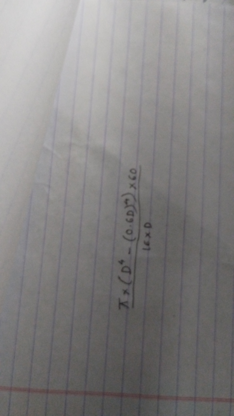 16×Dπ×(D4−(0.6D)4)×60​