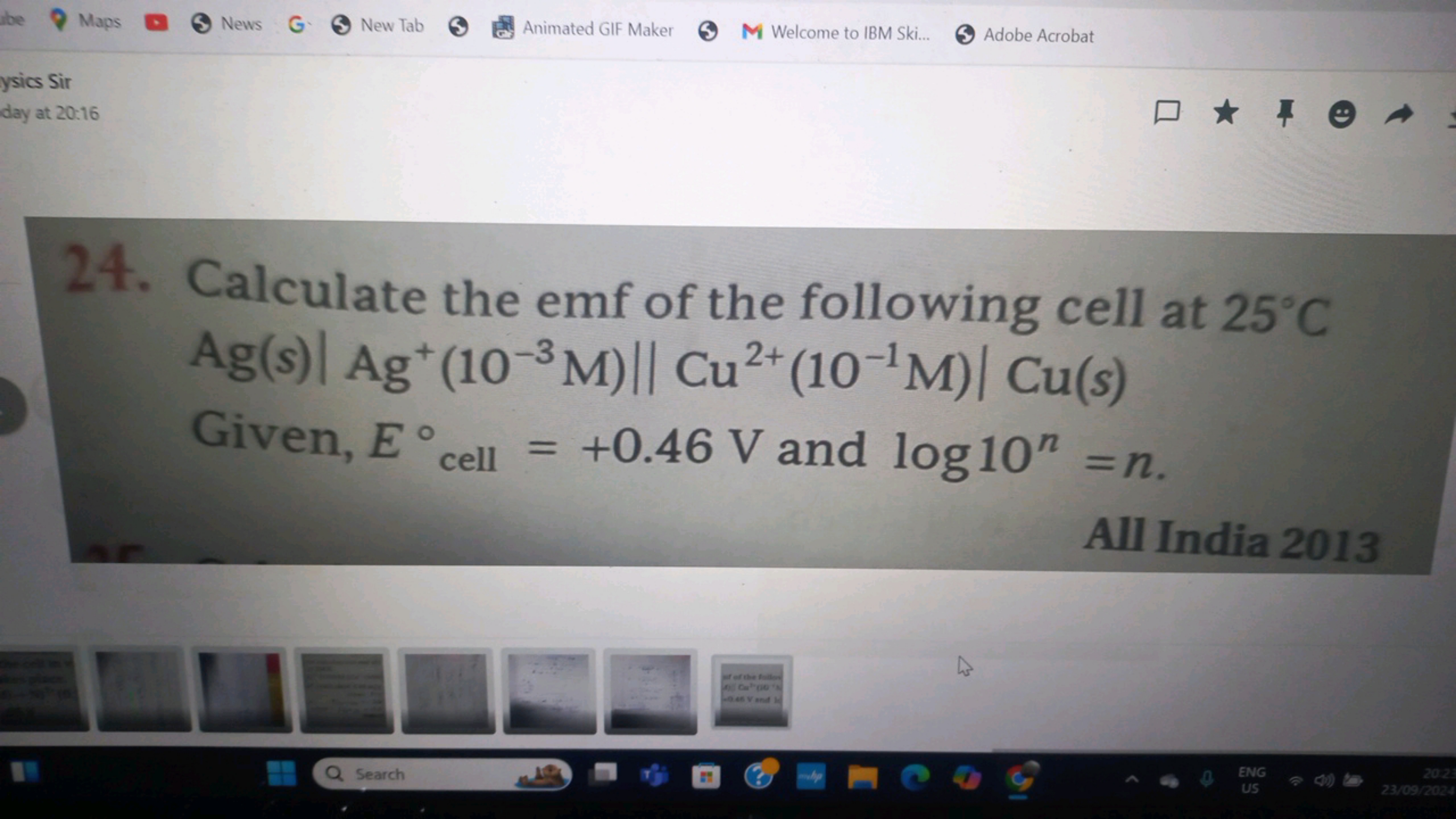 24. Calculate the emf of the following cell at 25∘C Ag(s)∣∣​Ag+(10−3M)