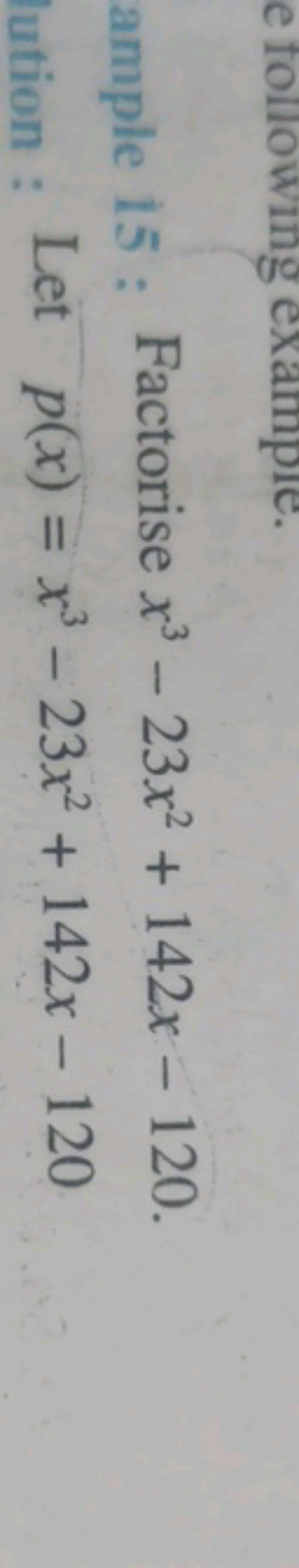 Factorise x3−23x2+142x−120.
Let p(x)=x3−23x2+142x−120