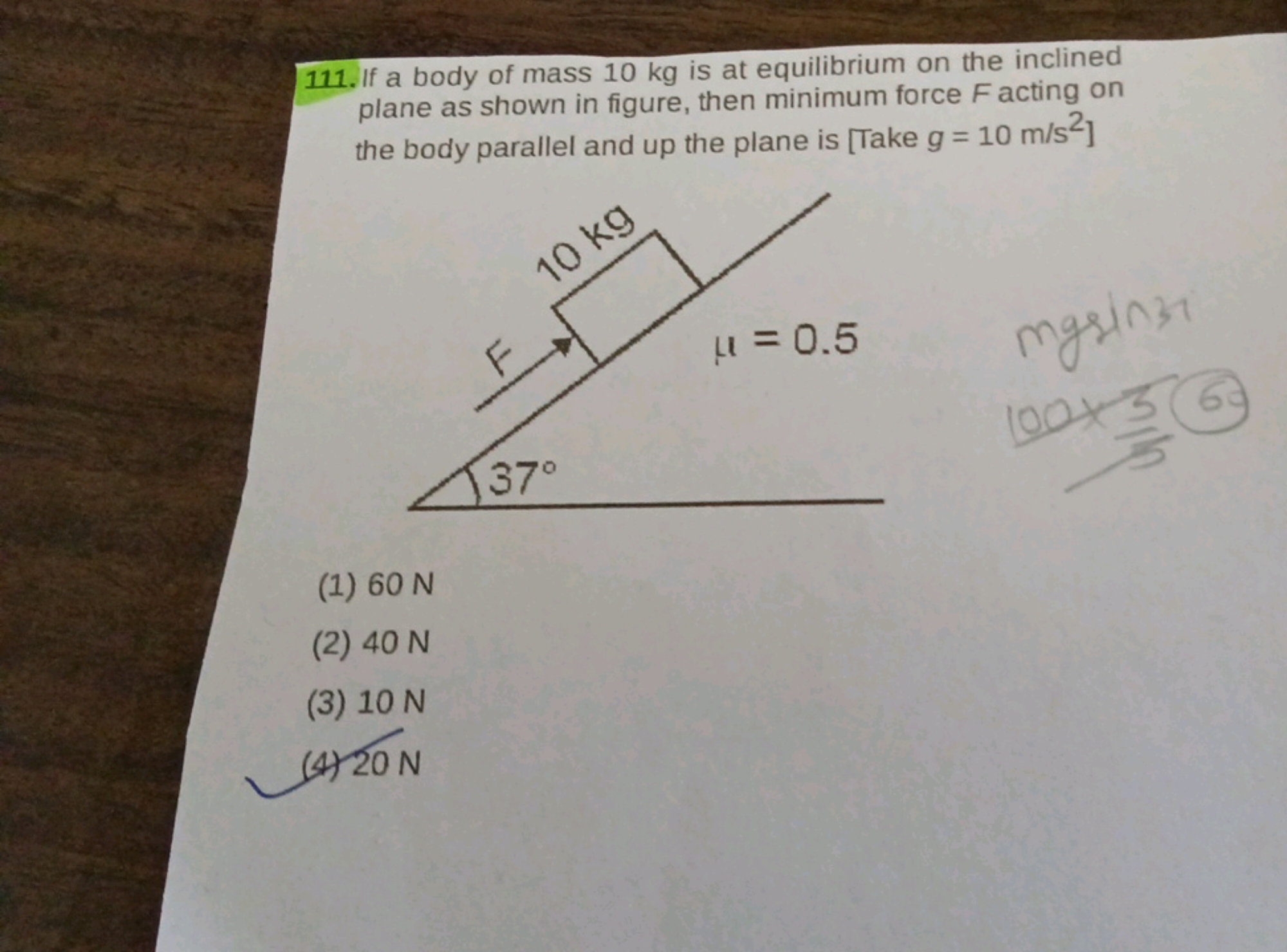 111. If a body of mass 10 kg is at equilibrium on the inclined plane a